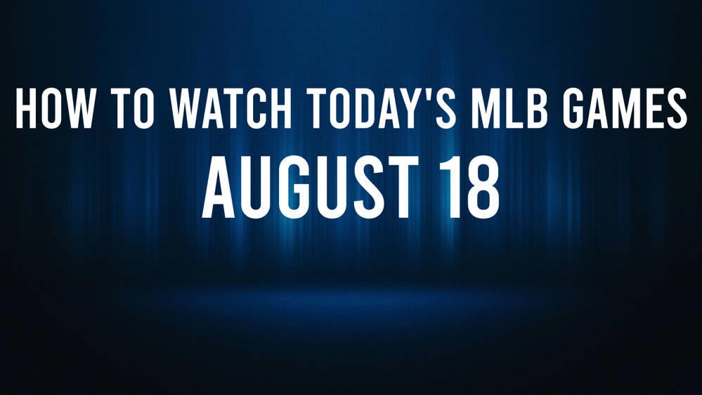 How to watch MLB baseball on Sunday, August 18: TV channel, live streaming, start times