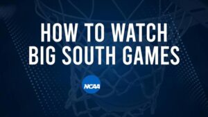 How to Watch Big South College Basketball Games - Sunday, December 29