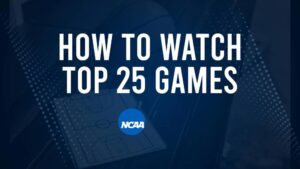 How to Watch Top 25 College Basketball Games - Thursday, December 5